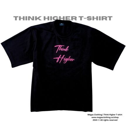 Megas Think Higher tshirt front
